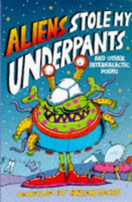 Aliens Stole My Underpants and Other Intergalactic Poems - Moses, Brian
