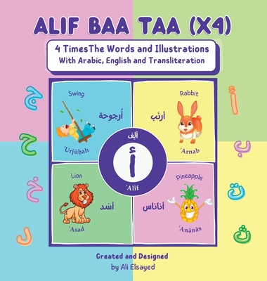 Alif Baa Taa (x4) - 4 Times the Words and Illustration with Arabic, English and Transliteration - Elsayed, Ali (Designer)