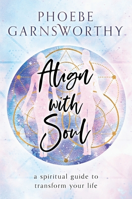 Align with Soul - Garnsworthy, Phoebe