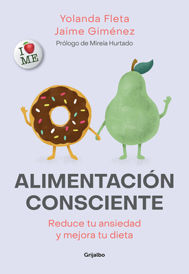 Alimentaci?n Consciente: Reduce Tu Ansiedad Y Mejora Tu Dieta / Mindful Eating - Fleta, Yolanda, and Gimenez, Jaime