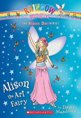 Alison the Art Fairy (the School Day Fairies #2): Volume 2 - Meadows, Daisy