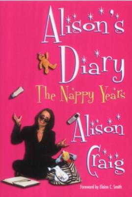 Alison's Diary: The Nappy Years - Craig, Alison