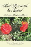 Alive! Reconnected & Revived: A Collection of Inspirational Poetry