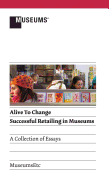 Alive to Change: Successful Retailing in Museums (2nd Edition)