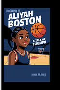 Aliyah Boston Biography: A Tale of Triumph