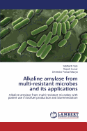 Alkaline Amylase from Multi-Resistant Microbes and Its Applications