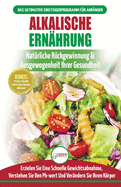 Alkalische Ern?hrung: Leitfaden Zur Nat?rlichen Wiederherstellung Und Ausgewogenheit Von Gesundheit Und Ph-wert Und Zur Schnellen Gewichtsabnahme (B?cher In Deutsch / Alkaline Diet German Book)