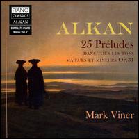 Alkan: 25 Prludes - Mark Viner (piano)