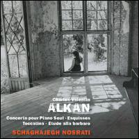 Alkan: Concerto pour Piano Seul; Esquisses; Toccatina; tude alla barbaro - Schaghajegh Nosrati (piano)