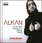 Alkan: Le Festin d'sope; 3 Morceaux Op. 15; Ouverture; Sonatine