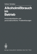 Alkoholmibrauch im Betrieb: Personalpolitische und personalrechtliche Problemlsungen