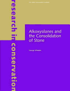 Alkoxysilanes and the Consolidation of Stone - Wheeler, George, and Goins, Elizabeth Stevenson