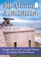 All about Alabama: People, Places, Facts, and Things Everyone Needs to Know