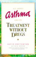 All about Asthma: And Its Treatment Without Drugs - Potterton, David