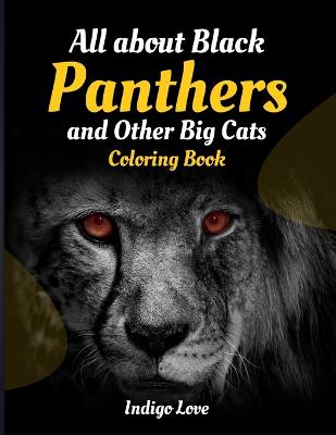 All About Black Panthers and Other Big Cats Coloring Book - Love, Indigo