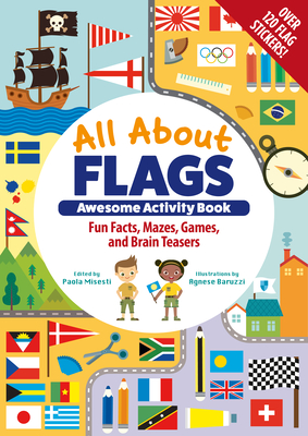 All about Flags Awesome Activity Book: Fun Facts, Mazes, Games, and Brain Teasers - Misesti, Paola