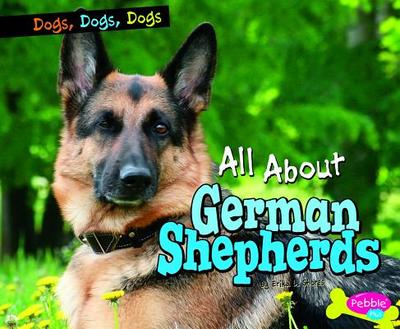 All about German Shepherds - Shores, Erika L