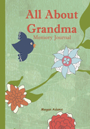 All About Grandma Memory Journal: (I didn't know that about you) Prompted Journal for Grandma