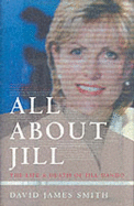 All About Jill: The Life and Death of Jill Dando - Smith, David James