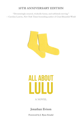 All about Lulu - Evison, Jonathan, and Stradal, J Ryan (Foreword by)