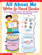 All about Me Write & Read Books: 15 Fun-Shaped Book Patterns with Motivating Prompts to Get Kids Excited about Writing!