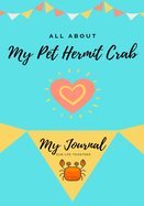 All About My Pet Hermit Crab: My Journal Our Life Together