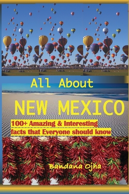 All about New Mexico: Amazing & Interesting Facts that Everyone Should Know! - Ojha, Bandana