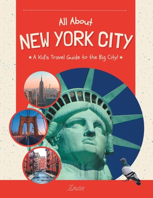 All About New York City: A Kid's Travel Guide to the Big City! - Zousie