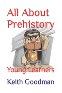 All About Prehistory: Young Learners