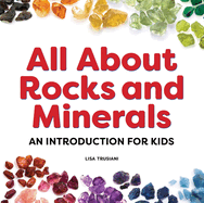 All about Rocks and Minerals: An Introduction for Kids