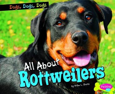 All about Rottweilers - Shores, Erika L