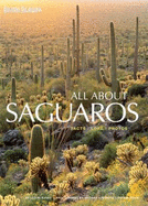 All about Saguaros: Facts/Lore/Photos - Banks, Leo W, and Arizona Highways Contributors (Photographer)