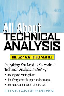 All about Technical Analysis: The Easy Way to Get Started - Brown, Constance M