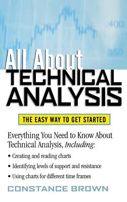 All about Technical Analysis: The Easy Way to Get Started - Brown, Phillip