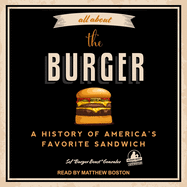 All about the Burger: A History of America's Favorite Sandwich