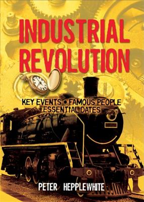 All About: The Industrial Revolution - Hepplewhite, Peter