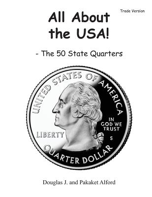 All About the USA! The 50 State Quarter Trade Version - Alford, Pakaket, and Alford, Douglas J