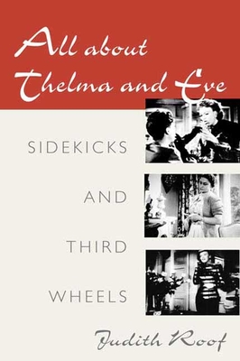 All about Thelma and Eve: Sidekicks and Third Wheels - Roof, Judith, Professor