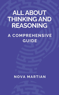 All About Thinking and Reasoning: A Comprehensive Guide