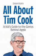 All About Tim Cook: A Kid's Guide to the Genius Behind Apple