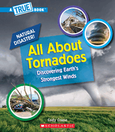 All about Tornadoes (a True Book: Natural Disasters)