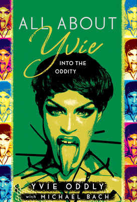 All about Yvie: Into the Oddity - Oddly, Yvie, and Bach, Michael (Contributions by)