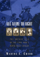 All Afire to Fight:: The Untold Tale of the Civil War's Ninth Texas Cavalry