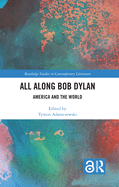 All Along Bob Dylan: America and the World
