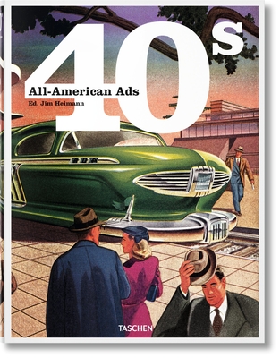 All-American Ads of the 40s - III, W. R. Wilkerson, and Heimann, Jim (Editor)