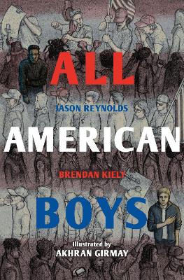 All American Boys: The Illustrated Edition - Reynolds, Jason, and Kiely, Brendan