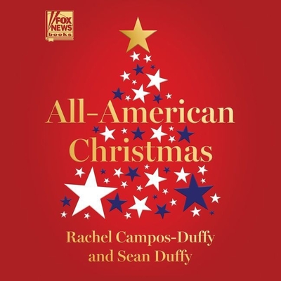 All American Christmas - Campos-Duffy, Rachel (Read by), and Duffy, Sean (Read by), and Baier, Bret (Read by)