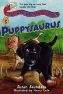 All-American Puppies #5: Puppysaurus - Saunders, Susan, A.C