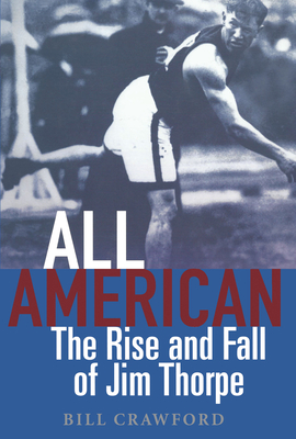 All American: The Rise and Fall of Jim Thorpe - Crawford, Bill