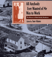 All Anybody Ever Wanted of Me Was to Work: The Memoirs of Edith Bradley Rendleman